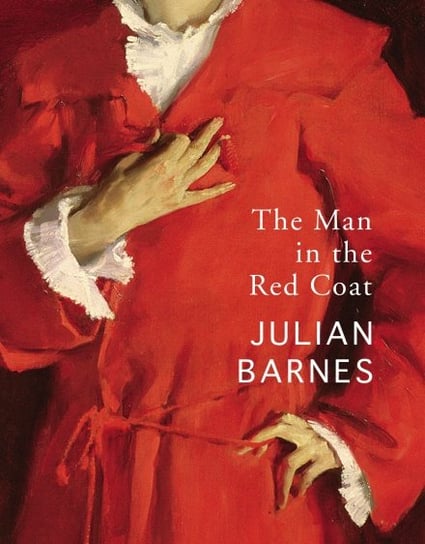 The Man in the Red Coat Julian Barnes