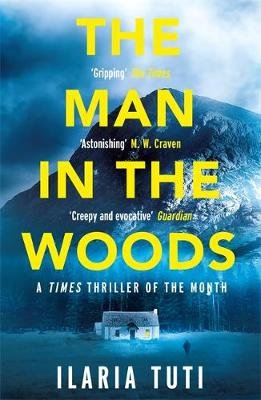 The Man in the Woods: A secluded village in the Alps, a brutal killer, a dark secret hiding in the woods Tuti Ilaria