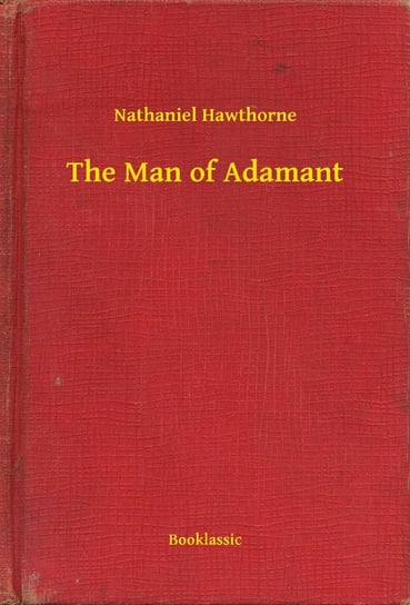 The Man of Adamant - ebook epub Nathaniel Hawthorne