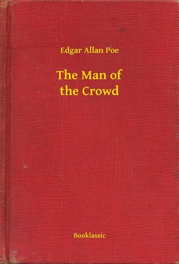 The Man of the Crowd Poe Edgar Allan