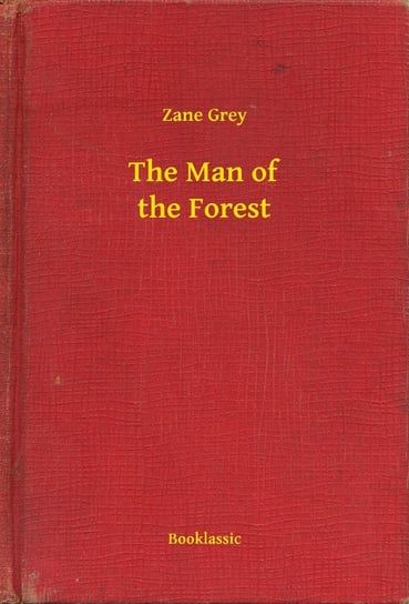 The Man of the Forest Grey Zane