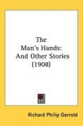 The Man's Hands: And Other Stories (1908) Garrold Richard Philip