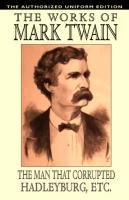 The Man That Corrupted Hadleyburg and Other Essays and Stories Twain Mark, Clemens Samuel