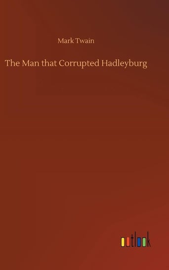 The Man that Corrupted Hadleyburg Twain Mark