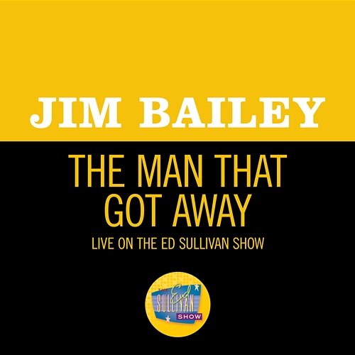 The Man That Got Away Jim Bailey