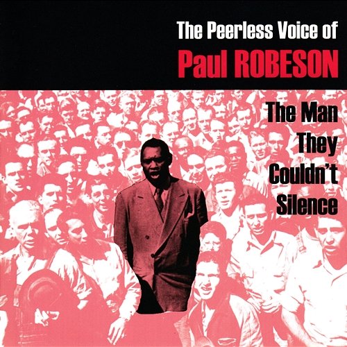 The Man They Couldn't Silence Paul Robeson