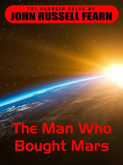 The Man Who Bought Mars John Russel Fearn