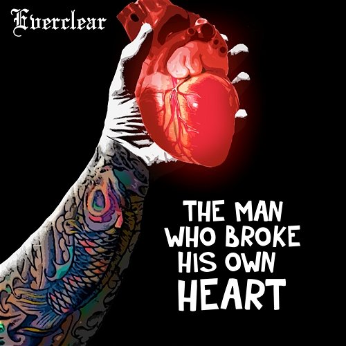 The Man Who Broke His Own Heart Everclear