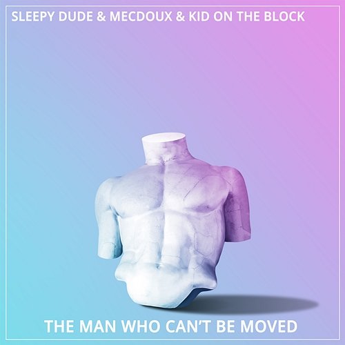 The Man Who Can't Be Moved sleepy dude, Mecdoux, & Kid On The Block