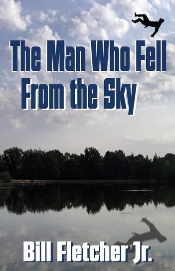 The Man Who Fell From the Sky Bill Fletcher