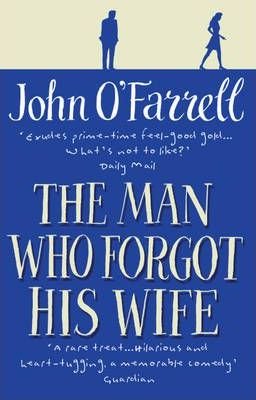 The Man Who Forgot His Wife O'Farrell John