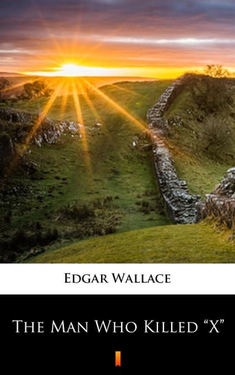 The Man Who Killed „X” Edgar Wallace
