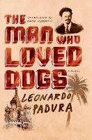 The Man Who Loved Dogs Padura Leonardo