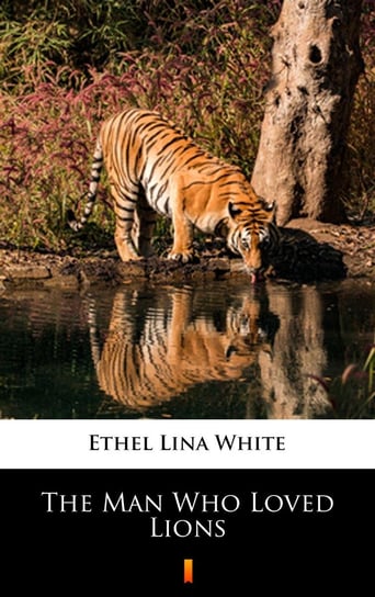The Man Who Loved Lions White Ethel Lina