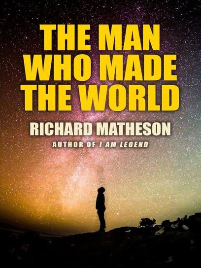 The Man Who Made the World Matheson Richard