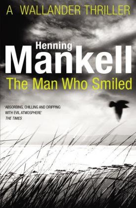 The Man Who Smiled: Kurt Wallander Mankell Henning