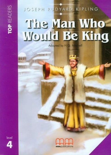The Man who Would Be King. Student's Book lLvel 4 Kipling Rudyard