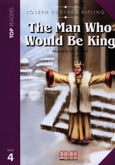 The man who would be king. Top Readers. Level 4 + CD Opracowanie zbiorowe