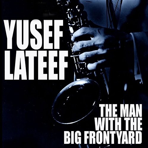 The Man With The Big Frontyard Yusef Lateef