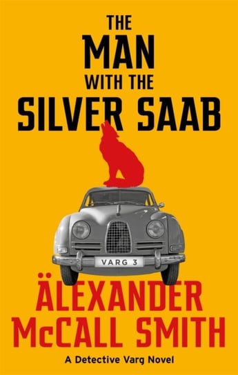 The Man with the Silver Saab Mccall Smith Alexander