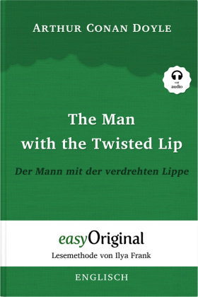 The Man with the Twisted Lip / Der Mann mit der verdrehten Lippe (mit kostenlosem Audio-Download-Link) (Sherlock Holmes Collection) EasyOriginal