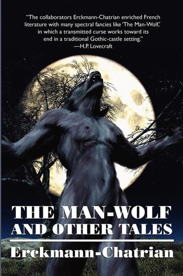 The Man-Wolf and Other Tales (Expanded Edition) Erckmann-Chatrian