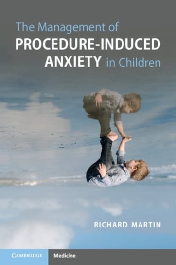 The Management of Procedure-Induced Anxiety in Children Martin Richard