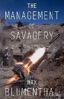 The Management of Savagery: How America's National Security State Fueled the Rise of Al Qaeda, Isis, and Donald Trump Blumenthal Max
