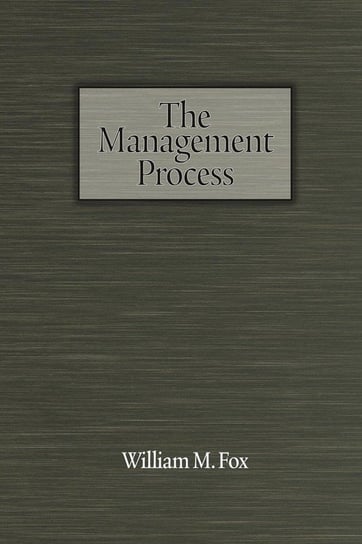 The Management Process Fox William M.