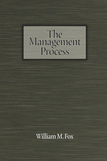 The Management Process Fox William M.