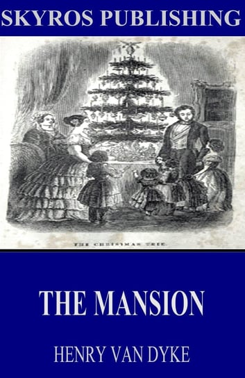 The Mansion Henry Van Dyke