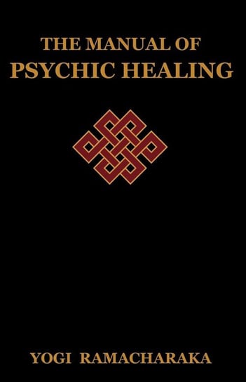 The Manual of Psychic Healing Ramacharaka Yogi