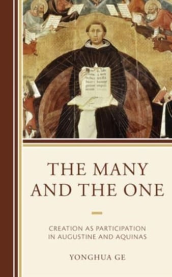 The Many and the One: Creation as Participation in Augustine and Aquinas Yonghua Ge