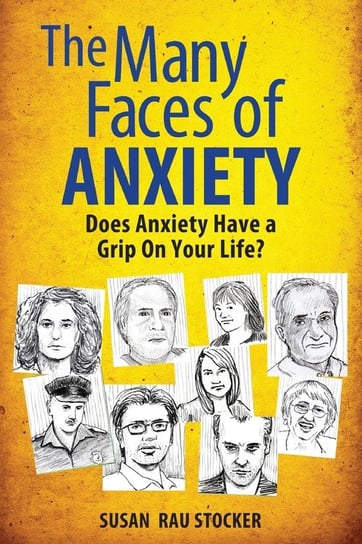 The Many Faces of Anxiety Stocker Susan Rau