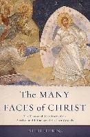 The Many Faces of Christ: The Thousand-Year Story of the Survival and Influence of the Lost Gospels Jenkins Philip