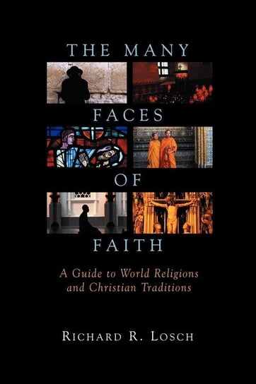 The Many Faces of Faith Losch Richard R.