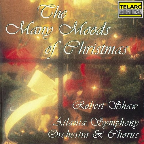 The Many Moods Of Christmas Robert Shaw, Atlanta Symphony Orchestra, Atlanta Symphony Orchestra Chorus