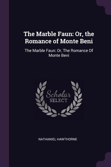The Marble Faun Hawthorne Nathaniel