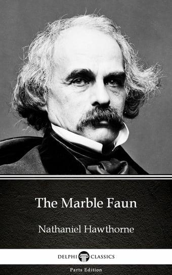 The Marble Faun (Illustrated) Nathaniel Hawthorne