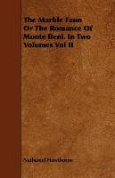 The Marble Faun or the Romance of Monte Beni. in Two Volumes Vol II Hawthorne Nathaniel