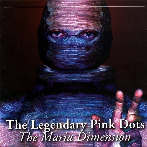 The Maria Dimension The Legendary Pink Dots