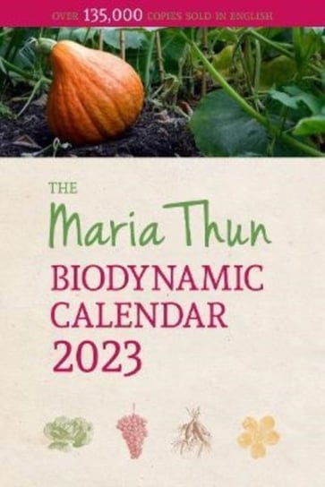 The Maria Thun Biodynamic Calendar Titia Thun