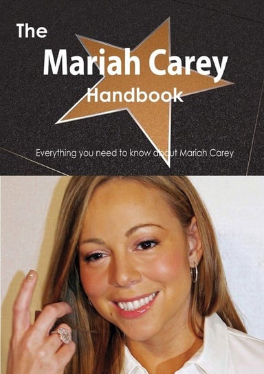 The Mariah Carey Handbook - Everything You Need to Know about Mariah Carey Smith Emily