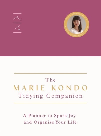 The Marie Kondo Tidying Companion: A Planner to Spark Joy and Organize Your Life Kondo Marie