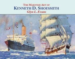 The Maritime Art of Kenneth D. Shoesmith Evans Glyn L., Evans Glyn