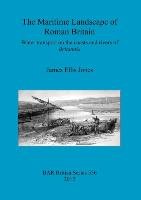 The Maritime Landscape of Roman Britain James Ellis-Jones
