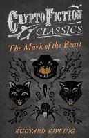 The Mark of the Beast (Cryptofiction Classics) Kipling Rudyard