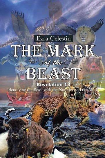 The Mark of the Beast Revelation 13 Celestin Ezra