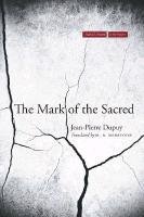The Mark of the Sacred Dupuy Jean Pierre
