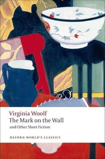 The Mark on the Wall and Other Short Fiction Virginia Woolf